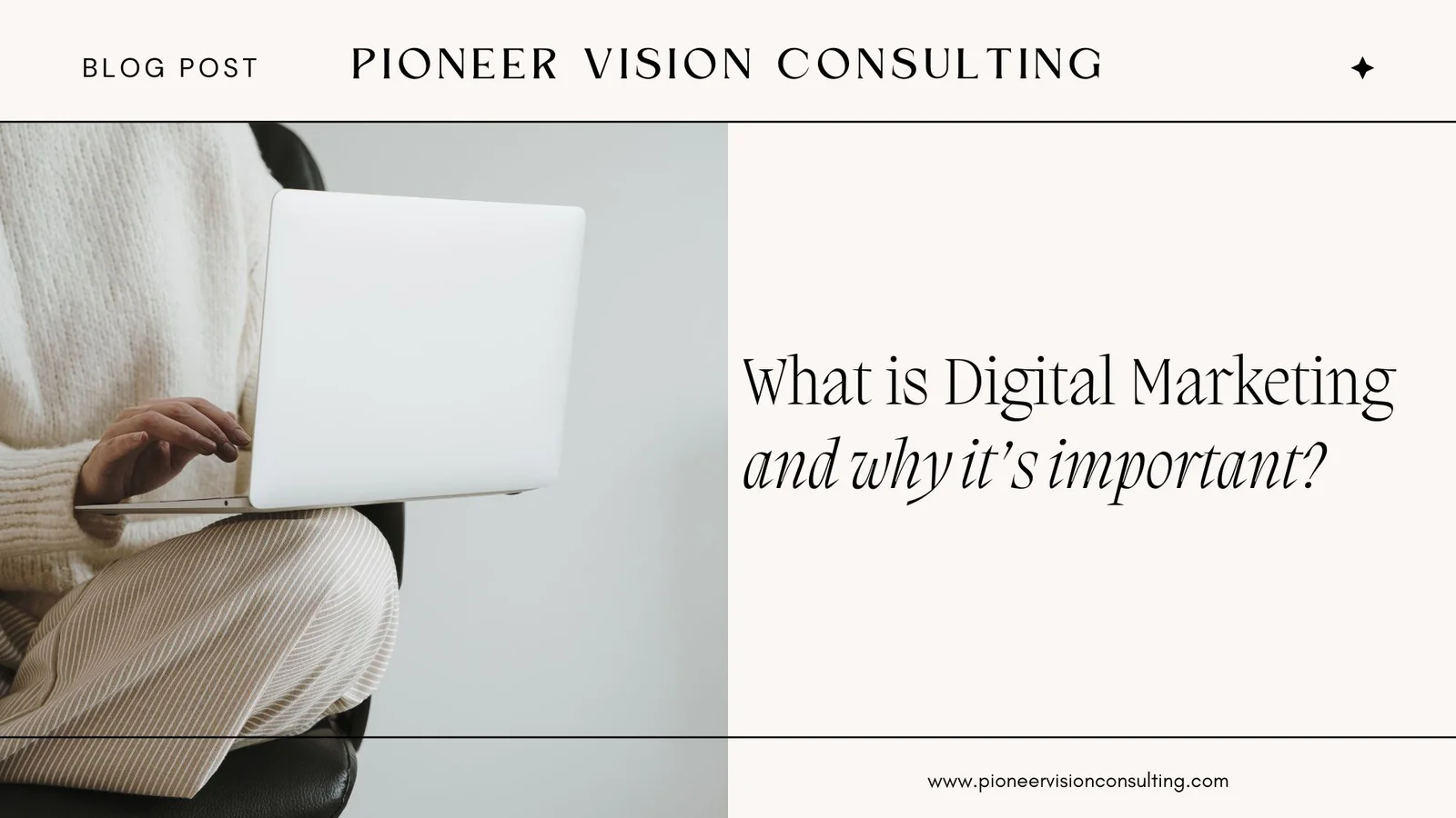 What is Digital Marketing and Why It’s Important?