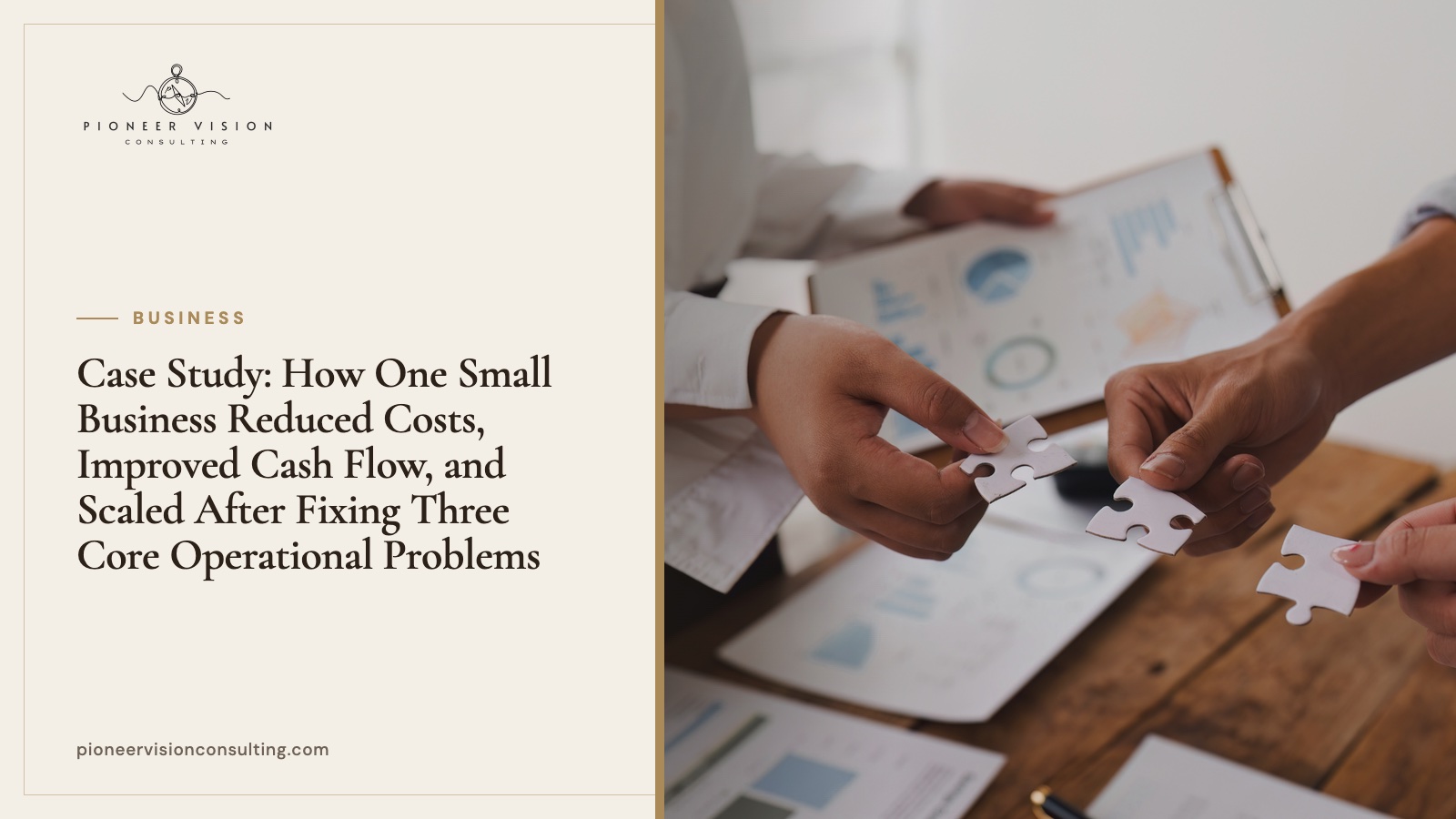 Case Study: How One Small Business Reduced Costs, Improved Cash Flow, and Scaled After Fixing Three Core Operational Problems