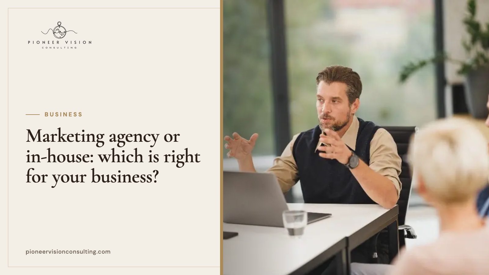Marketing agency or in-house: which is right for your business?