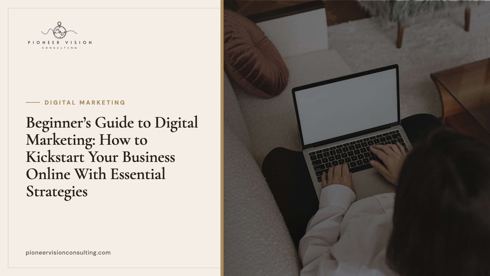 Beginner’s Guide to Digital Marketing: How to Kickstart Your Business Online With Essential Strategies
